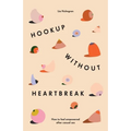 Hookup without Heartbreak: How to Feel Empowered after Casual Sex - Paperback