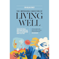 The Impossible Question of Living Well: How do we hold on to what matters, while also knowing how to let go? - Paperback