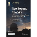 Eye Beyond the Sky: 27 Telescopes and Space Probes, from Hooker to Jwst - Paperback