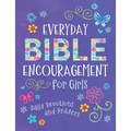 Everyday Bible Encouragement for Girls: Daily Devotions and Prayers - Paperback