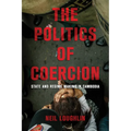 The Politics of Coercion: State and Regime Making in Cambodia - Paperback