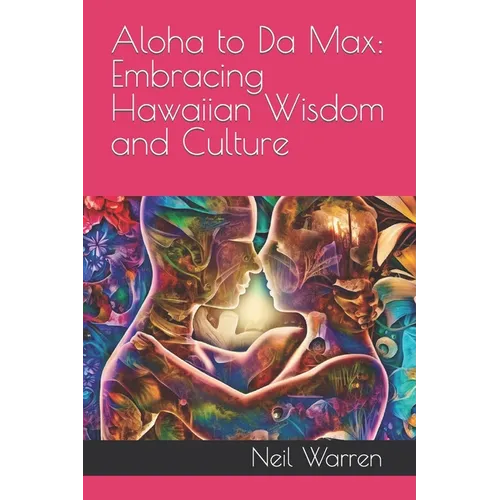 Aloha to Da Max: Embracing Hawaiian Wisdom and Culture - Paperback