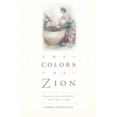 Colors of Zion: Blacks, Jews, and Irish from 1845 to 1945 - Hardcover