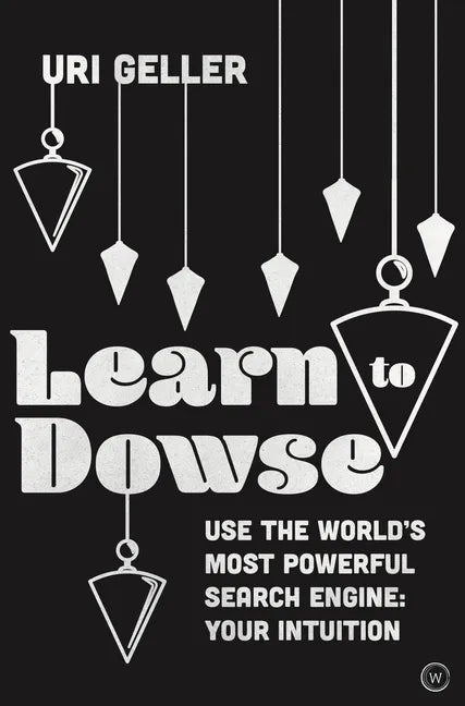 Learn to Dowse: Use the World's Most Powerful Search Engine: Your Intuition - Hardcover
