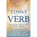 Today Is a Verb: Open the Gift of Now in Every Ordinary Moment (a 30-Day Devotional) - Paperback