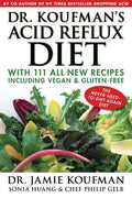 Dr. Koufman's Acid Reflux Diet: With 111 All New Recipes Including Vegan & Gluten-Free: The Never-Need-To-Diet-Again Diet - Hardcover