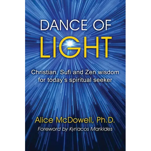 Dance of Light: Christian, Sufi and Zen wisdom for today's spiritual seeker - Paperback