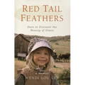 Red Tail Feathers: Dare to Discover the Beauty of Grace - Hardcover