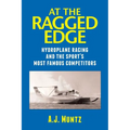 At the Ragged Edge: Hydroplane racing and the sport's most famous competitors - Paperback