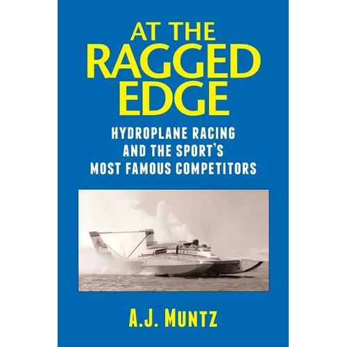 At the Ragged Edge: Hydroplane racing and the sport's most famous competitors - Paperback