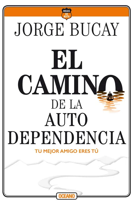 El Camino de la Autodependencia: Tu Mejor Amigo Eres Tú - Paperback