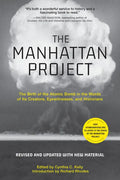 The Manhattan Project: The Birth of the Atomic Bomb in the Words of Its Creators, Eyewitnesses, and Historians - Paperback