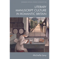 Literary Manuscript Culture in Romantic Britain - Paperback