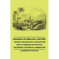 Digging Up Biblical History - Recent Archeology in Palestine and Its Bearing on the Old Testament Historical Narratives - Paperback