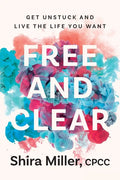 Free and Clear: Get Unstuck and Live the Life You Want - Paperback