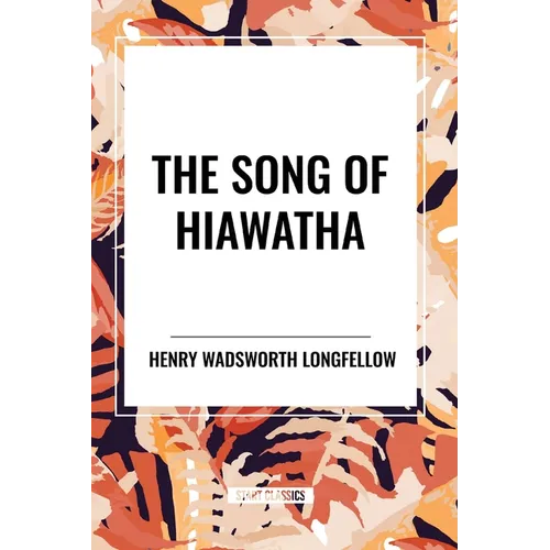 The Song of Hiawatha - Paperback