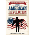 The Colored Patriots of the American Revolution: With Sketches of Several Distinguished Colored Persons - Paperback