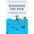 Running the Risk: From Shark Attacks to Nuclear Disaster - Understanding Life's Biggest Risks and How We Build a Safer Future - Hardcover