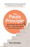 The Paula Principle: Why Women Lose Out at Work -- And What Needs to Be Done about It - Paperback