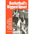 Basketball's Biggest Upset: Texas Western Changed The Sport With A Win Over Kentucky In 1966 - Paperback