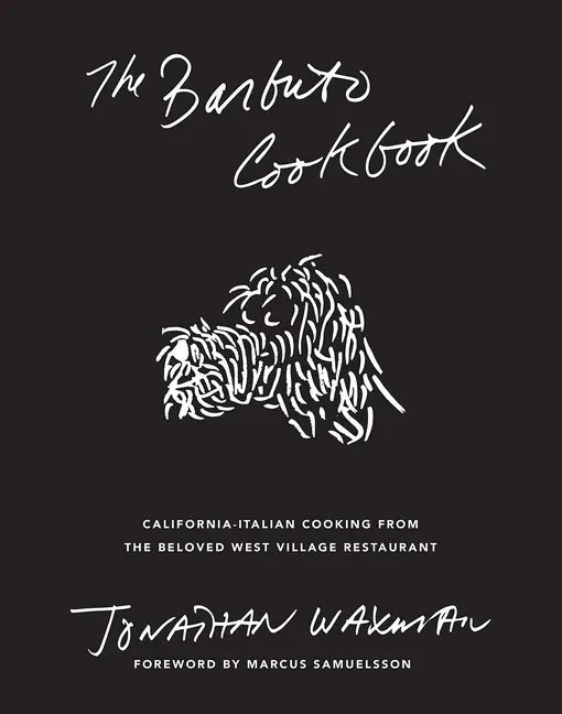 The Barbuto Cookbook: California-Italian Cooking from the Beloved West Village Restaurant - Hardcover