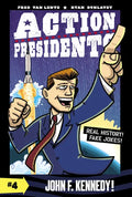 Action Presidents #4: John F. Kennedy!: A Graphic Novel Biography - Hardcover