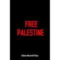 Free Palestine: End Apartheid Israel, Human Rights Denial, Gaza Massacre, Child Killing, Occupation and Palestinian Genocide - Paperback