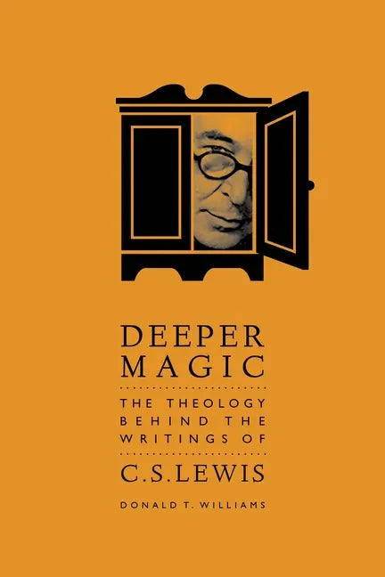 Deeper Magic: The Theology Behind the Writings of C.S. Lewis - Paperback