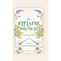 The Elflaine Chronicles: Ballad of Dawn - Hardcover