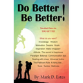 Do Better! Be Better! You Don't Have To. YOU GET TO! - Paperback