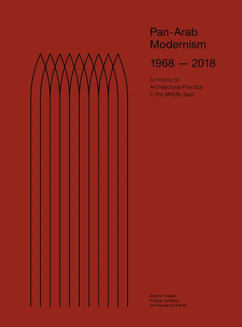 Pan-Arab Modernism 1968-2018: The History of Architectural Practice in the Middle East - Paperback