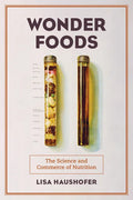 Wonder Foods: The Science and Commerce of Nutrition Volume 80 - Paperback