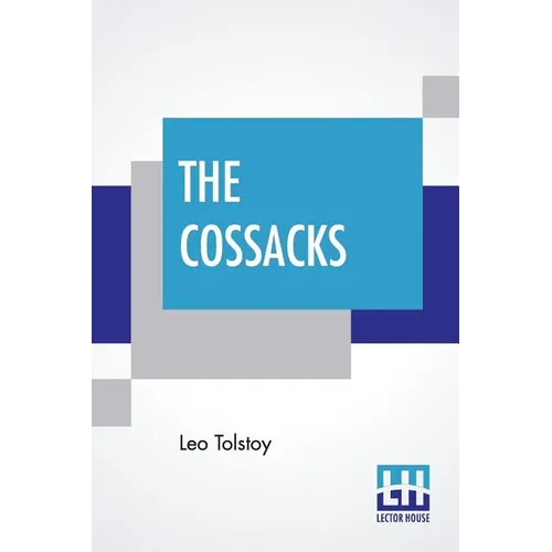 The Cossacks: A Tale Of 1852, Translated By Louise And Aylmer Maude - Paperback