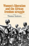Women's Liberation and the African Freedom Struggle - Paperback