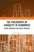 The Philosophy of Causality in Economics: Causal Inferences and Policy Proposals - Paperback