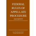 Federal Rules of Appellate Procedure; 2024 Edition: With Appendix of Length Limits and Official Forms - Paperback