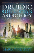 Druidic Soul Star Astrology: A New Way to Discover Your Past Lives Without Past-Life Regressions - Paperback