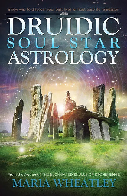 Druidic Soul Star Astrology: A New Way to Discover Your Past Lives Without Past-Life Regressions - Paperback