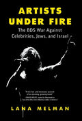 Artists Under Fire: The BDS War against Celebrities, Jews, and Israel - Hardcover