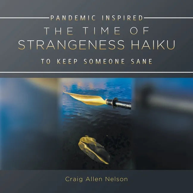 The Time of Strangeness Haiku - Pandemic Inspired to Keep Someone Sane - Paperback