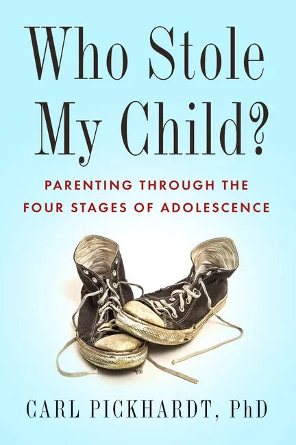 Who Stole My Child?: Parenting Through the Four Stages of Adolescence - Paperback
