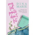 My Fat Pants Don't Fit: A Mostly True Story of Divorce, Weight Loss, and Finally Finding Self-Love - Paperback