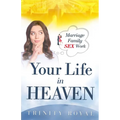Your Life in Heaven. Marriage, Family, Sex, Work - Paperback