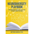Neurodiversity Playbook: How Neurodivergent People Can Crack the Code of Living in a Neurotypical World - Paperback