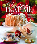 Christmas Teatime: Celebrating the Holiday with Afternoon Tea - Hardcover