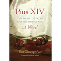 Pius XIV: The Smoke of Satan and the Man of God - Hardcover