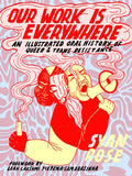 Our Work Is Everywhere: An Illustrated Oral History of Queer and Trans Resistance - Paperback