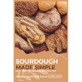Sourdough Made Simple: Easy Recipes and Expert Tips for Perfect Homemade Bread - Paperback