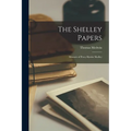 The Shelley Papers: Memoir of Percy Bysshe Shelley - Paperback