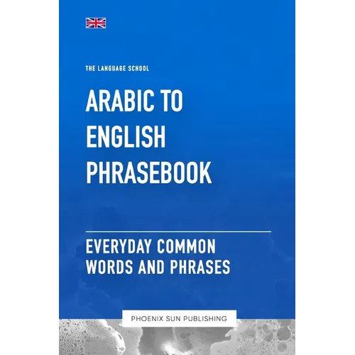 Arabic To English Phrasebook - Everyday Common Words And Phrases - Paperback